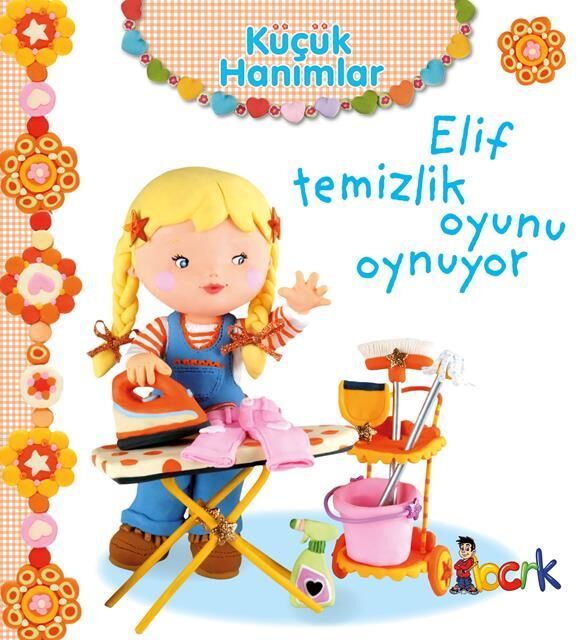 Bıcırık Yayınları Küçük Hanımlar Elif Temizlik Oyunu Oynuyor