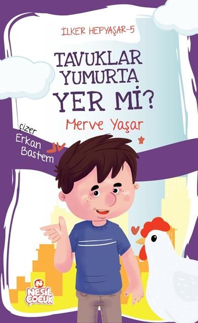 Nesil Çocuk İlker Hepyaşar-5 Tavuklar Yumurta Yer Mi