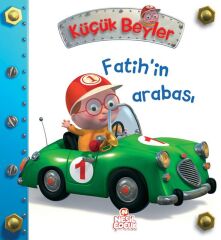 Bıcırık Yayınları Küçük Beyler-3_Fatih'İn Arabası /Okul Öncesi Nesil