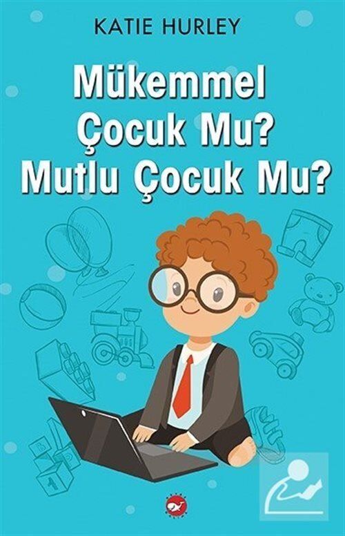 Mükemmel Çocuk Mu Mutlu Çocuk Mu?