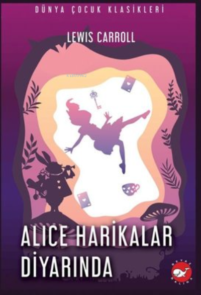 Dünya Çocuk Klasikleri Alice Harikalar Diyarında