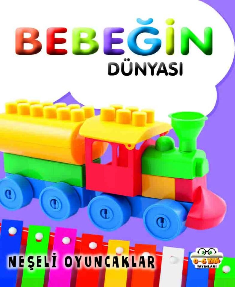 0-6 Yaş Yayınları Bebeğin Dünyası Neşeli Oyuncaklar