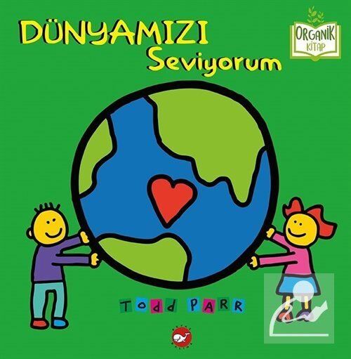 Todd Parr Serisi - Dünyamızı Seviyorum