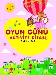 0-6 Yaş Yayınları Oyun Günü Aktivite Kitabı Sarı Kitap