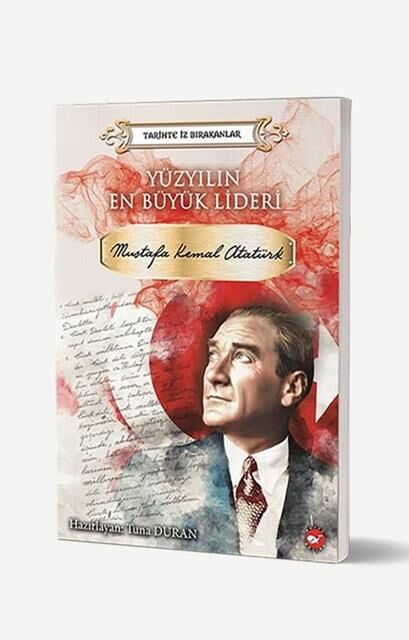 Yüzyılın En Büyük Lideri- Mustafa Kemal Atatürk