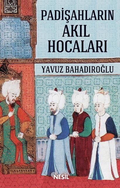 Nesil Yayınları Padişahların Akıl Hocaları /Nesil