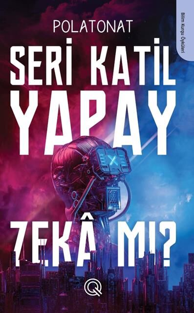 Seri Katil Yapay Zeka Mı? /Q Yayınları