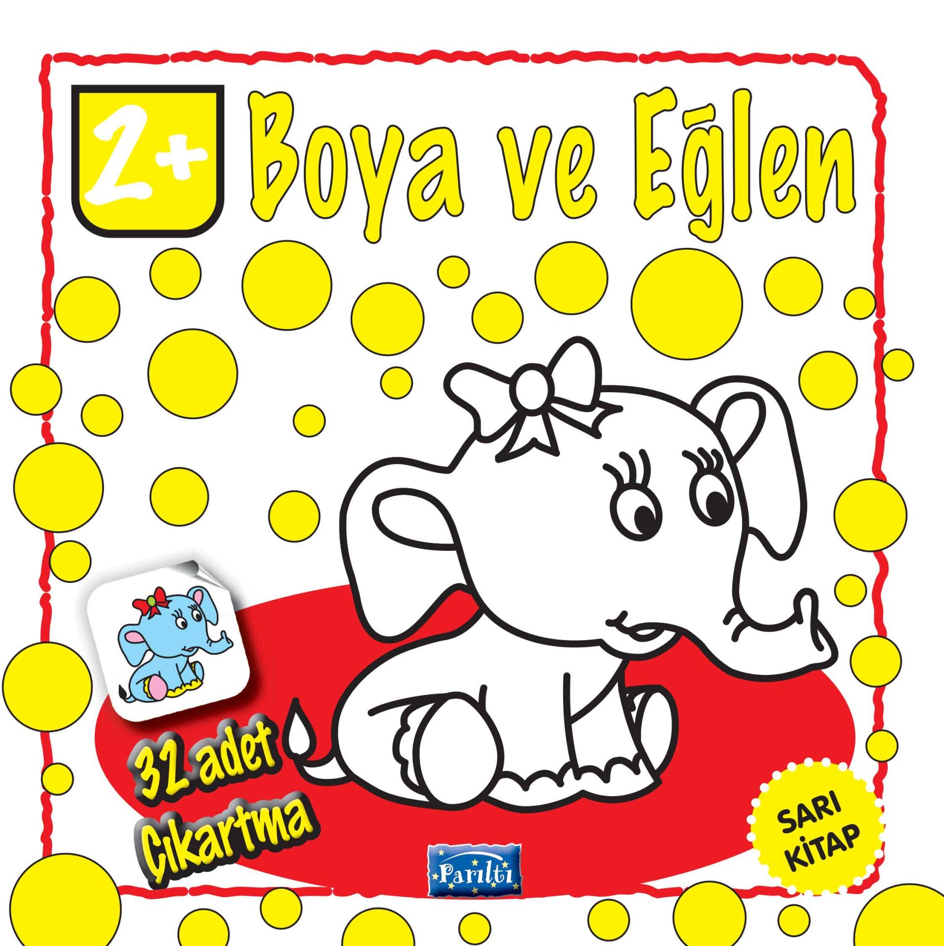 Parıltı Yayıncılık Boya Ve Eğlen Sarı Kitap 2+ yaş