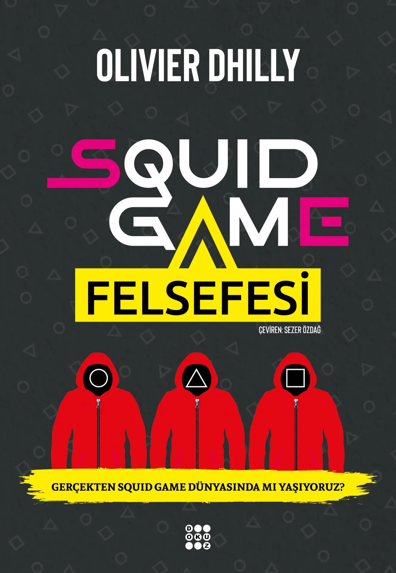 Dokuz Yayınları Squid Game Felsefesi -Olıvıer Dhılly