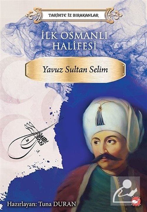 Beyaz Balina Yayınları İlk Osmanlı Halifesi Yavuz Sultan Selim